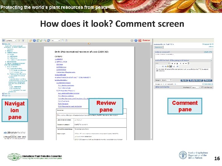 How does it look? Comment screen Navigat ion pane Review pane Comment pane 16