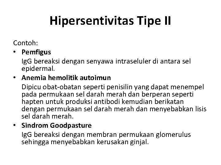 Hipersentivitas Tipe II Contoh: • Pemfigus Ig. G bereaksi dengan senyawa intraseluler di antara