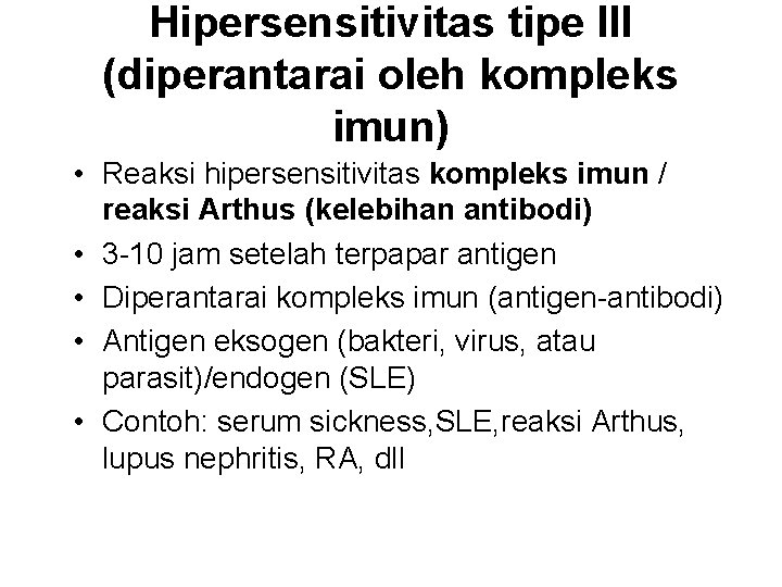 Hipersensitivitas tipe III (diperantarai oleh kompleks imun) • Reaksi hipersensitivitas kompleks imun / reaksi