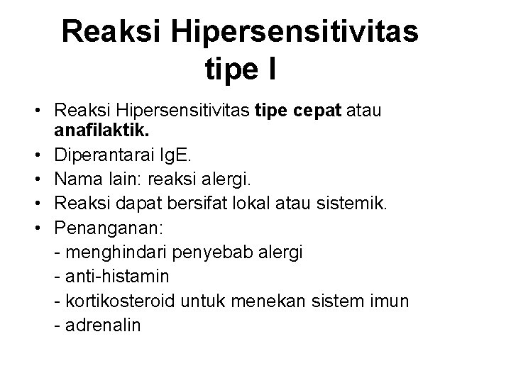 Reaksi Hipersensitivitas tipe I • Reaksi Hipersensitivitas tipe cepat atau anafilaktik. • Diperantarai Ig.