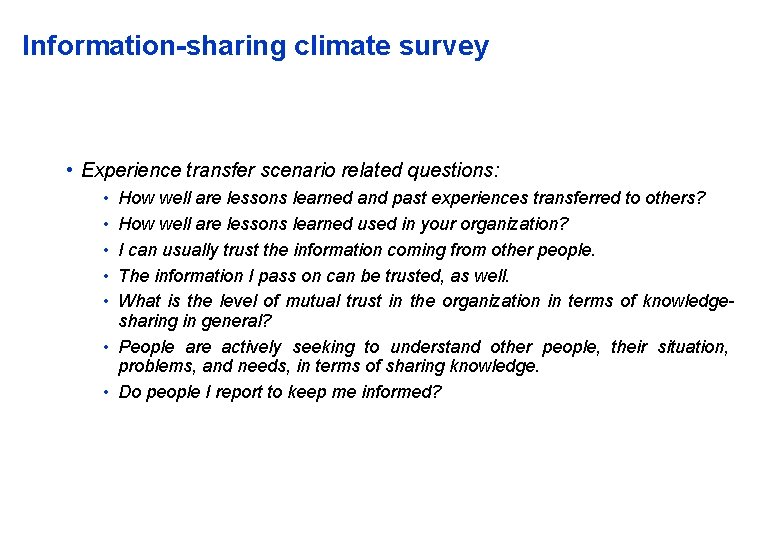 Information-sharing climate survey • Experience transfer scenario related questions: • • • How well