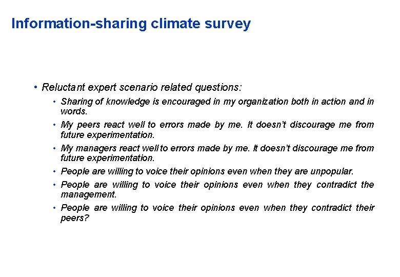 Information-sharing climate survey • Reluctant expert scenario related questions: • Sharing of knowledge is