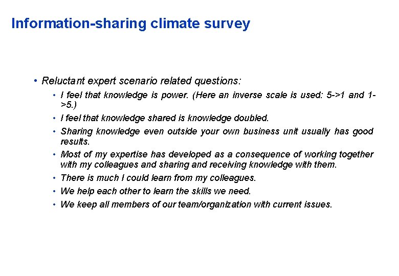 Information-sharing climate survey • Reluctant expert scenario related questions: • I feel that knowledge