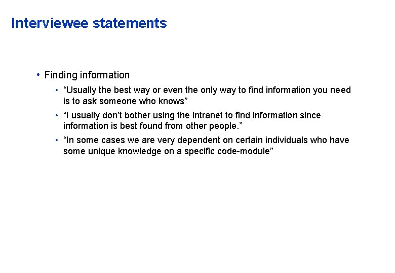 Interviewee statements • Finding information • “Usually the best way or even the only