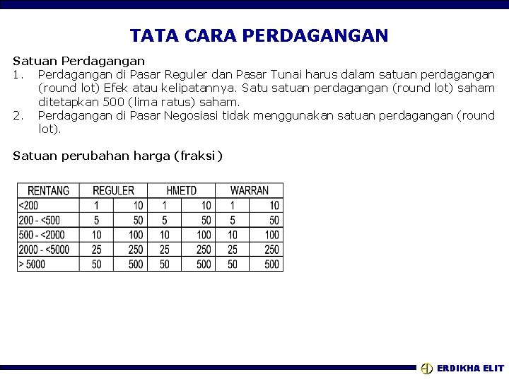 TATA CARA PERDAGANGAN Satuan Perdagangan 1. Perdagangan di Pasar Reguler dan Pasar Tunai harus