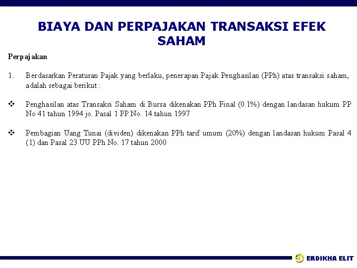 BIAYA DAN PERPAJAKAN TRANSAKSI EFEK SAHAM Perpajakan 1. Berdasarkan Peraturan Pajak yang berlaku, penerapan