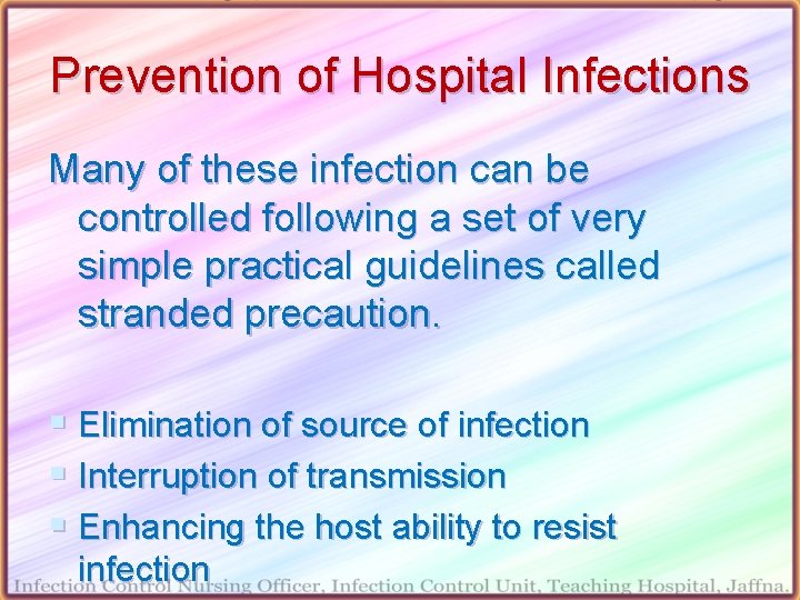 Prevention of Hospital Infections Many of these infection can be controlled following a set