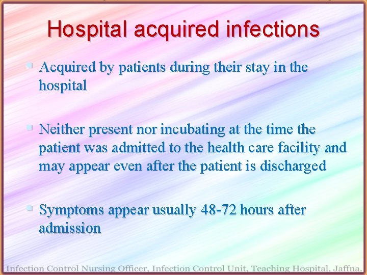 Hospital acquired infections § Acquired by patients during their stay in the hospital §