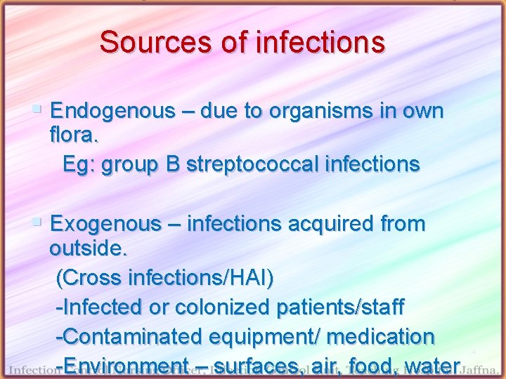 Sources of infections § Endogenous – due to organisms in own flora. Eg: group