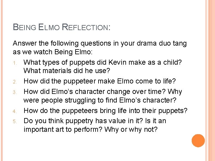 BEING ELMO REFLECTION: Answer the following questions in your drama duo tang as we