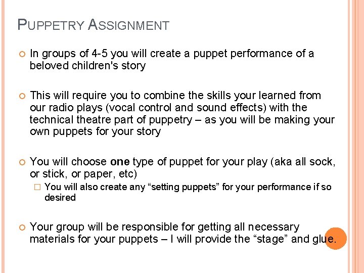 PUPPETRY ASSIGNMENT In groups of 4 -5 you will create a puppet performance of