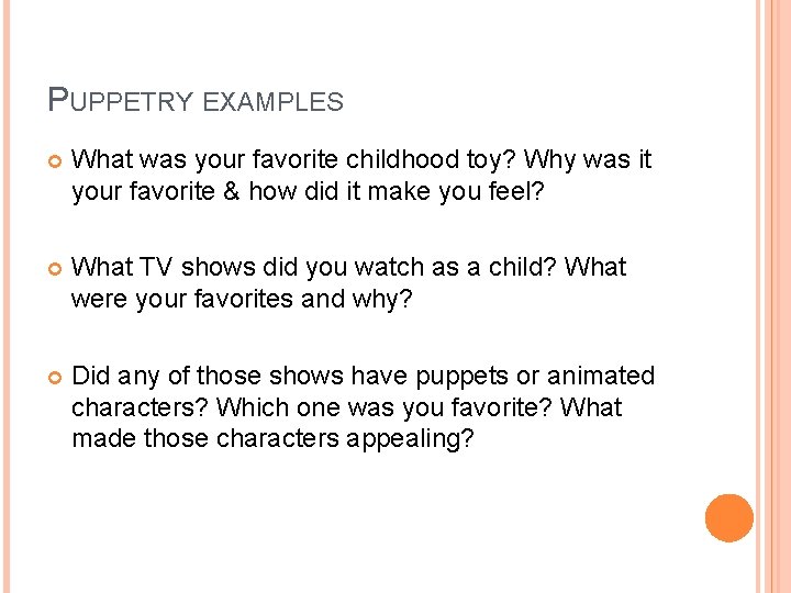 PUPPETRY EXAMPLES What was your favorite childhood toy? Why was it your favorite &