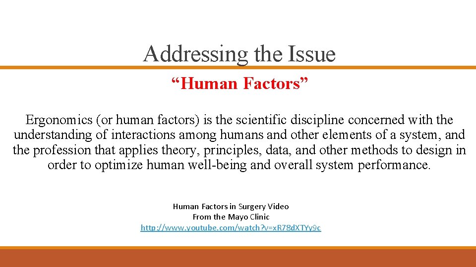 Addressing the Issue “Human Factors” Ergonomics (or human factors) is the scientific discipline concerned