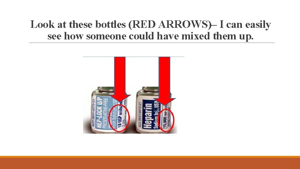 Look at these bottles (RED ARROWS)– I can easily see how someone could have