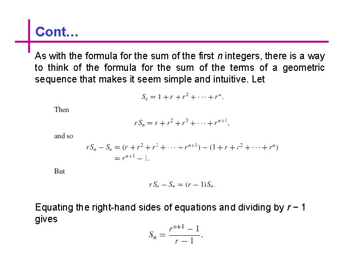 Cont… As with the formula for the sum of the first n integers, there