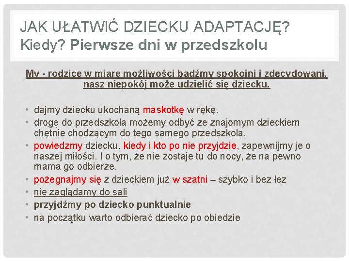 JAK UŁATWIĆ DZIECKU ADAPTACJĘ? Kiedy? Pierwsze dni w przedszkolu My - rodzice w miarę