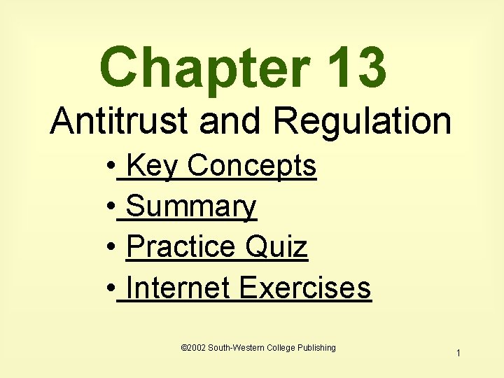 Chapter 13 Antitrust and Regulation • Key Concepts • Summary • Practice Quiz •