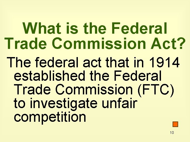 What is the Federal Trade Commission Act? The federal act that in 1914 established