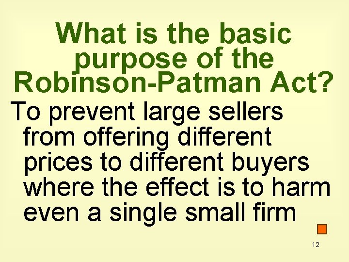 What is the basic purpose of the Robinson-Patman Act? To prevent large sellers from