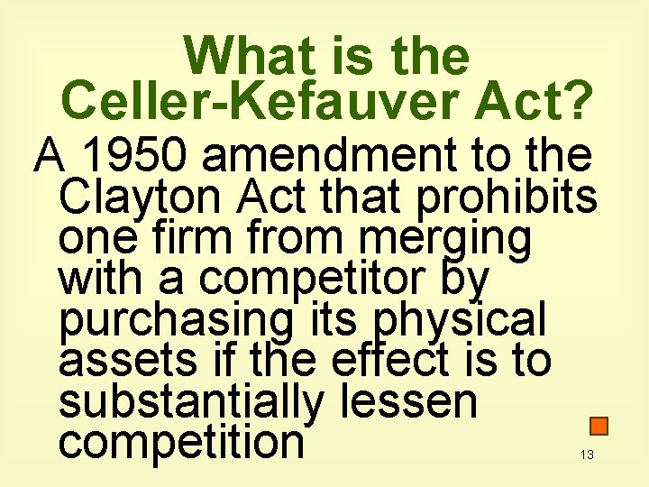 What is the Celler-Kefauver Act? A 1950 amendment to the Clayton Act that prohibits