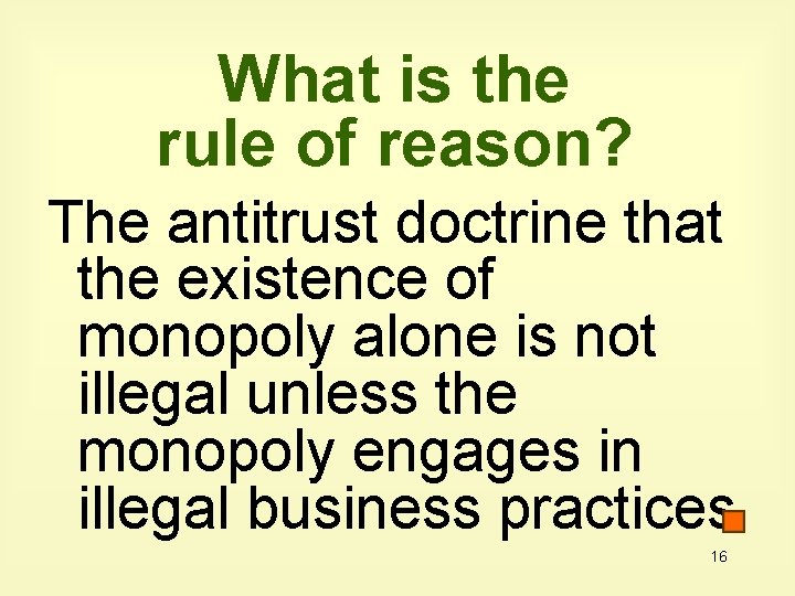 What is the rule of reason? The antitrust doctrine that the existence of monopoly