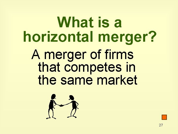 What is a horizontal merger? A merger of firms that competes in the same