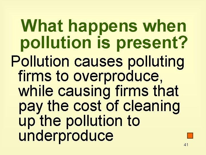 What happens when pollution is present? Pollution causes polluting firms to overproduce, while causing
