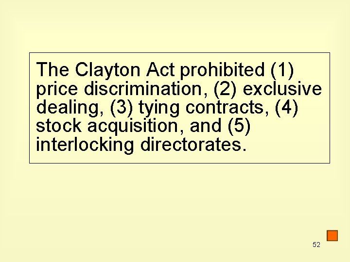 The Clayton Act prohibited (1) price discrimination, (2) exclusive dealing, (3) tying contracts, (4)