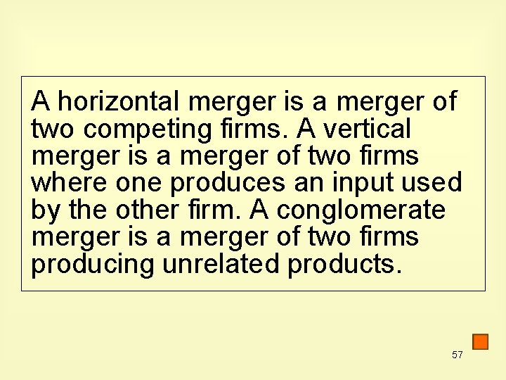 A horizontal merger is a merger of two competing firms. A vertical merger is