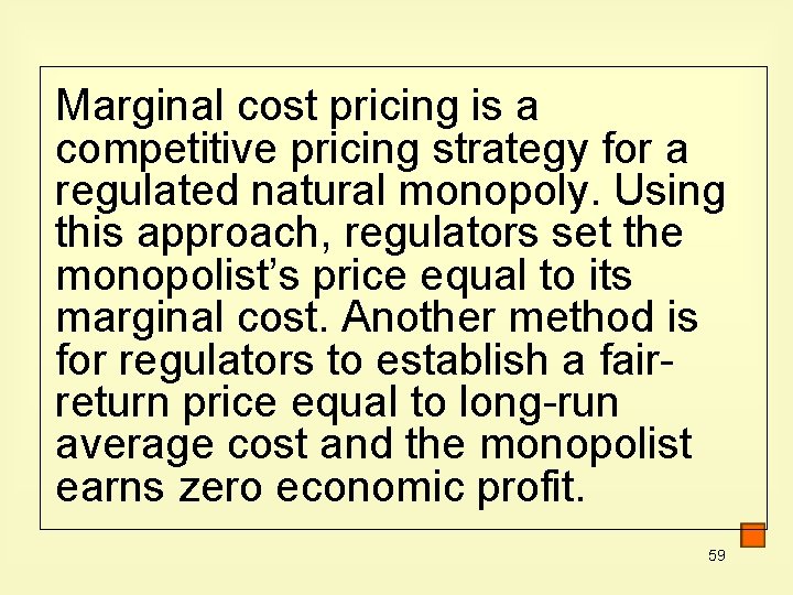 Marginal cost pricing is a competitive pricing strategy for a regulated natural monopoly. Using