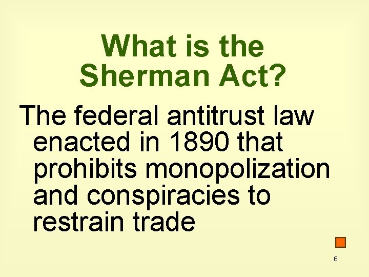 What is the Sherman Act? The federal antitrust law enacted in 1890 that prohibits