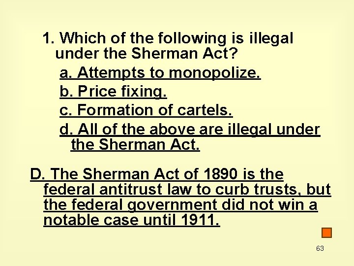 1. Which of the following is illegal under the Sherman Act? a. Attempts to