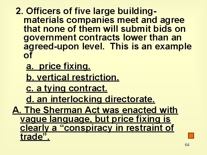 2. Officers of five large buildingmaterials companies meet and agree that none of them