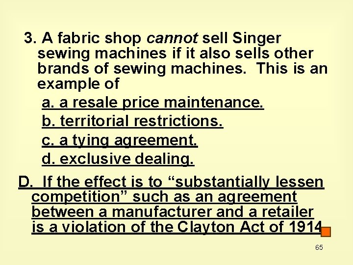 3. A fabric shop cannot sell Singer sewing machines if it also sells other