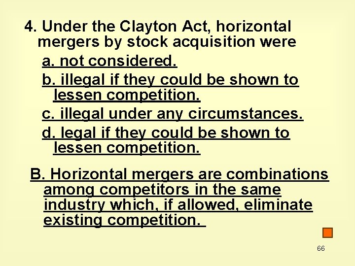 4. Under the Clayton Act, horizontal mergers by stock acquisition were a. not considered.
