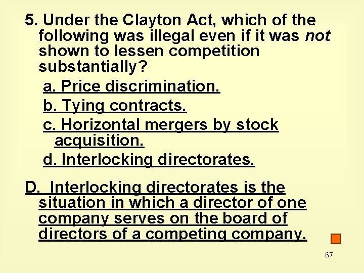 5. Under the Clayton Act, which of the following was illegal even if it