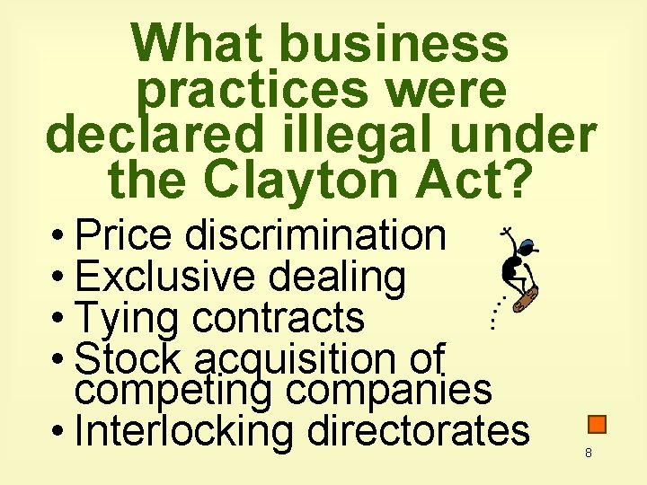 What business practices were declared illegal under the Clayton Act? • Price discrimination •