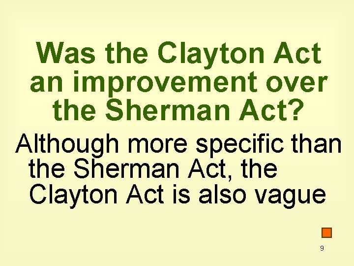 Was the Clayton Act an improvement over the Sherman Act? Although more specific than