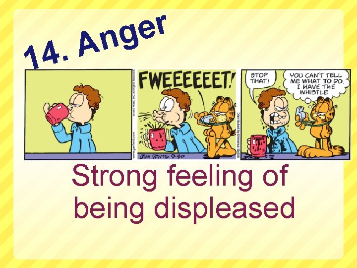 A. 14 r e ng Strong feeling of being displeased 