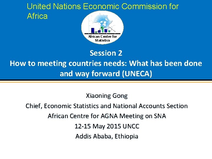 United Nations Economic Commission for African Centre for Statistics Session 2 How to meeting