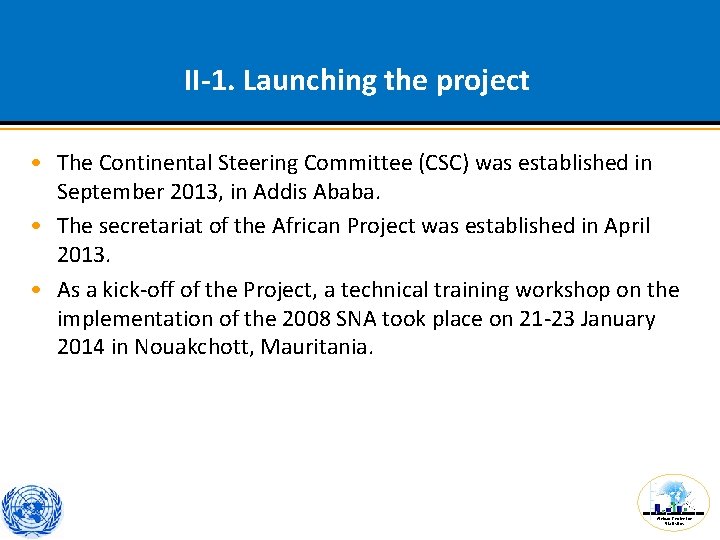 II-1. Launching the project • The Continental Steering Committee (CSC) was established in September II-1. Launching the project • The Continental Steering Committee (CSC) was established in September