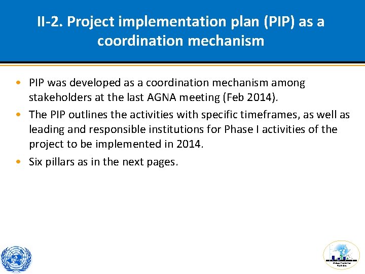 II-2. Project implementation plan (PIP) as a coordination mechanism • PIP was developed as II-2. Project implementation plan (PIP) as a coordination mechanism • PIP was developed as
