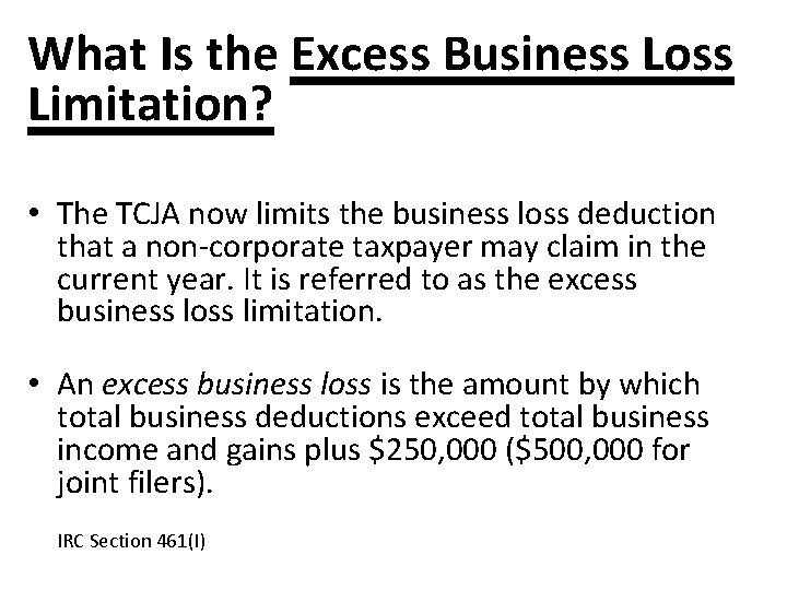 What Is the Excess Business Loss Limitation? • The TCJA now limits the business