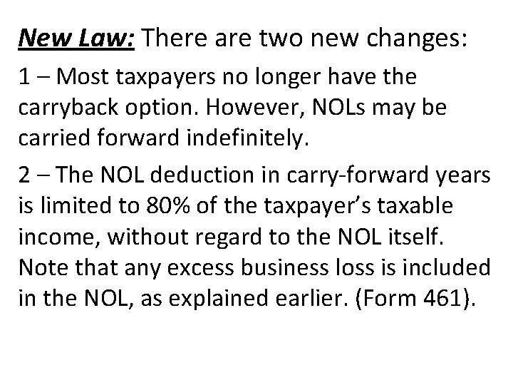 New Law: There are two new changes: 1 – Most taxpayers no longer have