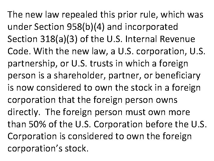 The new law repealed this prior rule, which was under Section 958(b)(4) and incorporated