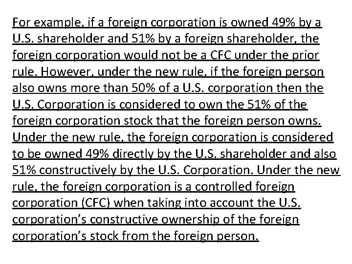 For example, if a foreign corporation is owned 49% by a U. S. shareholder