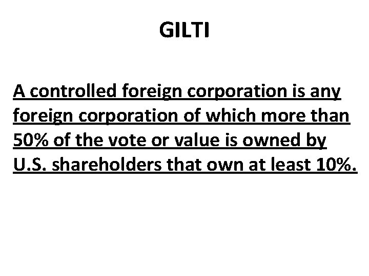 GILTI A controlled foreign corporation is any foreign corporation of which more than 50%