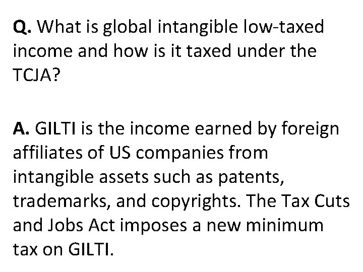 Q. What is global intangible low-taxed income and how is it taxed under the