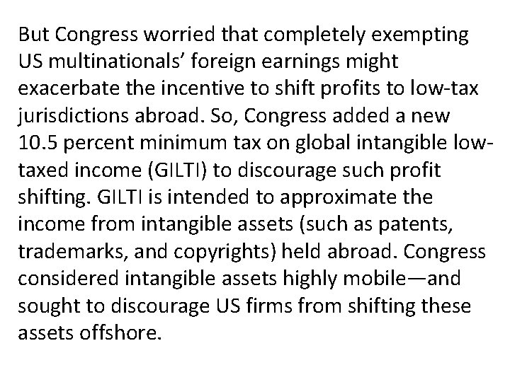 But Congress worried that completely exempting US multinationals’ foreign earnings might exacerbate the incentive