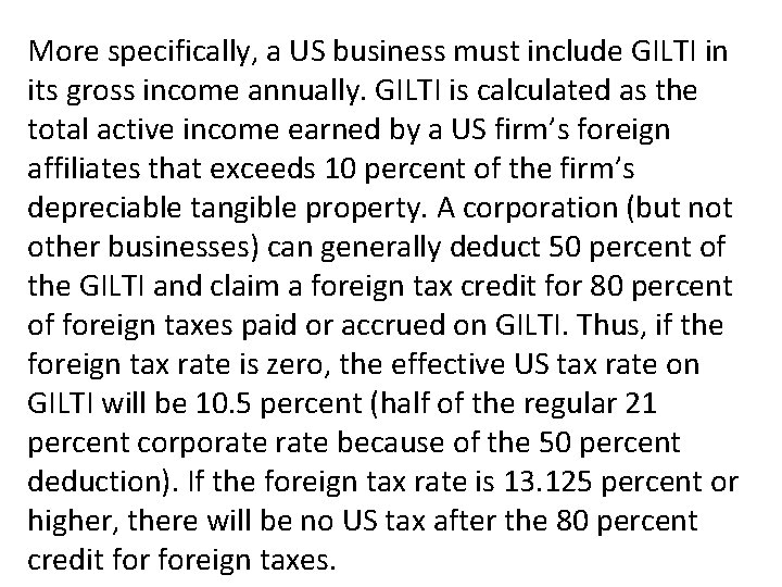 More specifically, a US business must include GILTI in its gross income annually. GILTI